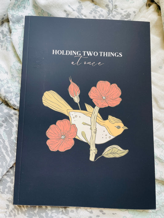 Holding Two Things at Once - an Anxiety Relief Journal